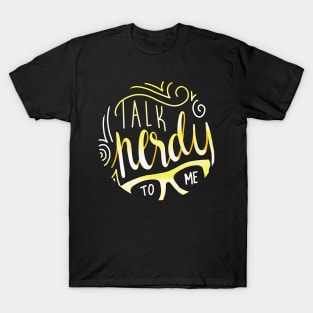 TALK NERDY TO ME T-Shirt